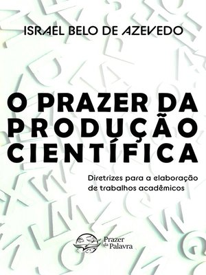 cover image of O prazer da produção científica — Diretrizes para elaboração de trabalhos acadêmicos